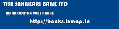 TJSB SAHAKARI BANK LTD  MAHARASHTRA PUNE NARHE   banks information 